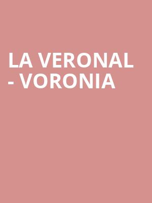 LA VERONAL - VORONIA at Royal Opera House